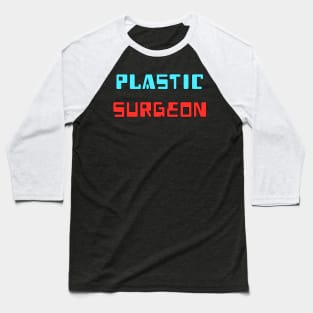 Plastic Surgeon Baseball T-Shirt